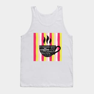 I'd rather take coffee than compliments Tank Top